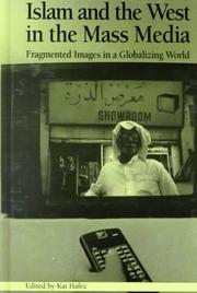 Cover of: Islam and the West in the Mass Media: Fragmented Images in a Globalizing World (Hampton Press Communication Series. Political Communication)