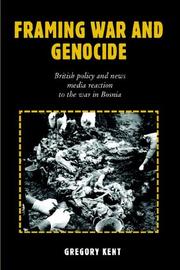 Cover of: Framing war and genocide: British policy and news media reaction to the war in Bosnia