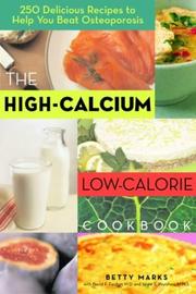The high-calcium, low-calorie cookbook by Betty Marks