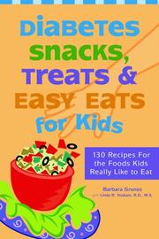 Cover of: Diabetes Snacks, Treats and Easy Eats for Kids: 130 Recipes for the Foods Kids Really Like to Eat
