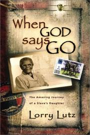Cover of: When God says go: the amazing story of a slave's daughter