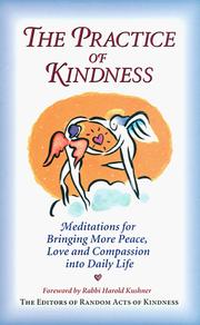 Cover of: The practice of kindness: meditations for bringing more peace, love, and compassion into daily life