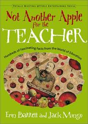 Cover of: Not Another Apple for the Teacher: Hundreds of Fascinating Facts from the World of Teaching (Totally Riveting Utterly Entertaining Trivia Series)