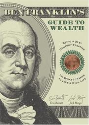 Cover of: Ben Franklin's Guide to Wealth: Being a 21st Century Treatise on What it Takes to Live a Thrifty Life