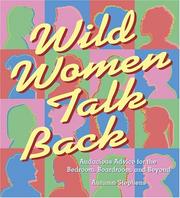 Cover of: Wild women talk back: audacious advice for the bedroom, boardroom, and beyond