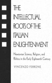 Cover of: he Intellectual Roots of the Italian Enlightenment :Newtonian Science, Religion, and Politics in the Early Eighteenth Century