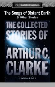 Cover of: The Songs of Distant Earth and Other Stories: The Collected Stories of Arthur C. Clarke, 1956-1961