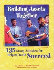 Cover of: Building assets together: 135 group activities for helping youth succeed