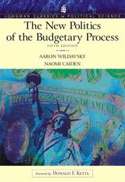 Cover of: The New Politics of the Budgetary Process, Fifth Edition (Longman Classics Series) by Aaron Wildavsky, Naomi Caiden