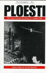 Cover of: Ploesti: the great ground-air battle of 1 August, 1943