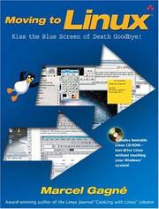 Cover of: Moving to Linux: kiss the blue screen of death goodbye!