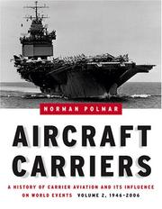 Aircraft carriers : a history of carrier aviation and its influence on world events