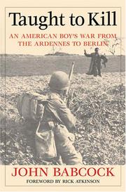 Taught to kill : an American boy's war from the Ardennes to Berlin