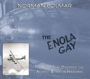 The Enola Gay : the B-29 that dropped the first atomic bomb on Hiroshima / Norman Polmar