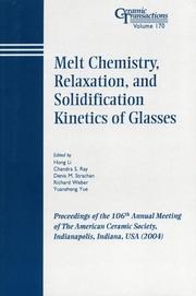 Cover of: Melt Chemistry, Relaxation, and Solidification Kinetics of Glasses: Proceedings of the 106th Annual Meeting of the American Ceramic Society, Indianapolis, ... Transactions) (Ceramic Transactions Series)