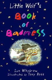 Little Wolf's book of badness by Ian Whybrow, Tony Ross, Vincent Vigla, Mair Loader