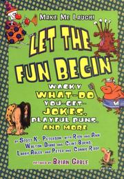 Cover of: Let the Fun Begin: Nifty Knock-Knocks, Playful Puns, and More (Make Me Laugh)