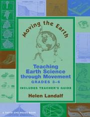 Cover of: Moving the earth: teaching earth science through movement for grades 3-6