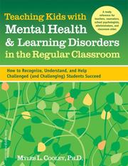 Cover of: Teaching Kids With Mental Health and Learning Disorders in the Regular Classroom: How to Recognize, Understand, and Help Challenged (And Challenging) Students Succeed