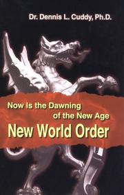 Now is the dawning of the new age new world order by Dennis Laurence Cuddy