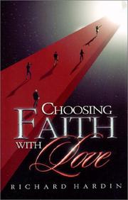 Choosing Faith with Love Richard A. Hardin