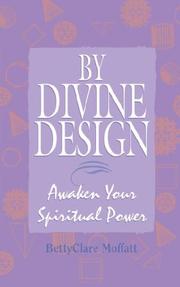 Cover of: By Divine Design: Awaken Your Spiritual Power by BettyClare Moffatt