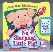 Cover of: No Slurping, Little Pig!: A Book About Table Manners (Refrigerator Books)
