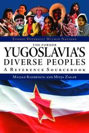 The former Yugoslavia's diverse peoples by Matjaž Klemenčič, Matjaz Klemencic, Mitja Zagar