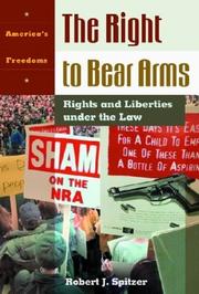 Cover of: The right to bear arms: rights and liberties under the law
