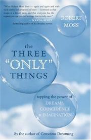 The Three "Only" Things by Robert Moss