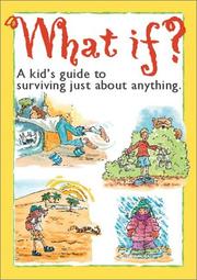 Cover of: What if?: a kid's guide to surviving just about anything--