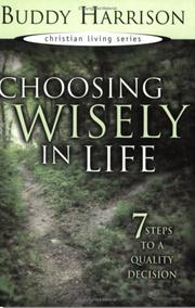 Cover of: Choosing Wisely In Life: 7 Steps To A Quality Decision (Christian Living Series)