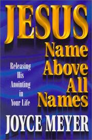 Cover of: Jesus, name above all names: releasing His anointing in your life