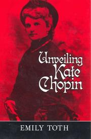 Unveiling Kate Chopin by Emily Toth