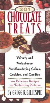Cover of: 201 chocolate treats: velvety and voluptuous cakes, cookies, pies and more : 201 delicious recipes, 201 tantalizing pictures