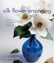 Cover of: Silk Flower Arranging: Easy, Elegant Displays