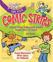 Cover of: Art for Kids: Comic Strips: Create Your Own Comic Strips from Start to Finish (Art for Kids)