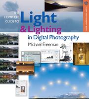 Cover of: The Complete Guide to Light & Lighting in Digital Photography (A Lark Photography Book)
