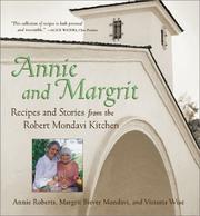 Cover of: Annie and Margrit: Recipes and Stories from the Mondavi Kitchen