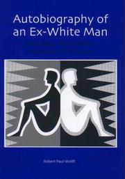 Autobiography of an ex-white man by Robert Paul Wolff