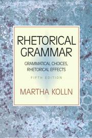 Rhetorical grammar : grammatical choices, rhetorical effects