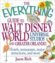 The everything guide to Walt Disney World, Universal Studios, and Greater Orlando by Jason Rich