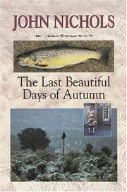 Cover of: The last beautiful days of autumn by John Treadwell Nichols
