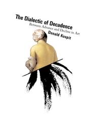 The dialectic of decadence by Donald B. Kuspit