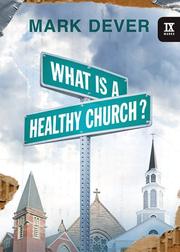 Cover of: What Is a Healthy Church? by Mark Dever