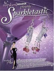 Cover of: Sparkletastic: Dazzling Jewelry and Fashion Projects for the Discriminating Diva (Impatient Beader)