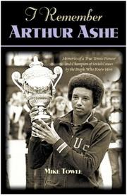 Cover of: I Remember Arthur Ashe: Memories of a True Tennis Pioneer and Champion of Social Causes by the People Who Knew Him