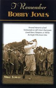 Cover of: I Remember Bobby Jones: Personal Memories of and Testimonials to Golf's Most Charismatic Grand Slam Champion, As Told by the People Who Knew Him (I Remember Series)
