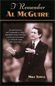 Cover of: I Remember Al McGuire: Personal Memories and Testimonials To College Basketball's Wittiest Winning Coach and Commentator, As Told By the People Who Knew Him