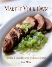 Cover of: Make It Your Own: Recipes and Inspiration for the Creative Cook